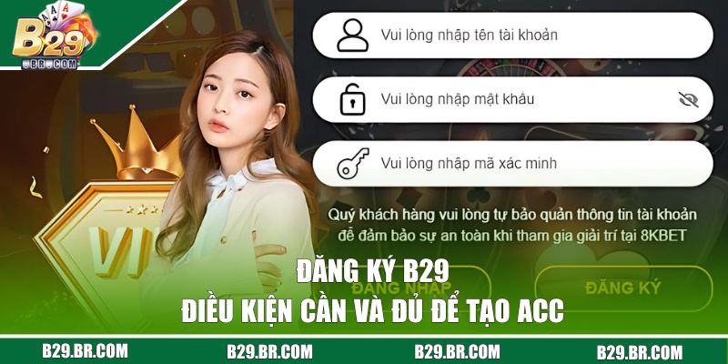 Điều kiện để đăng ký B29 thành công